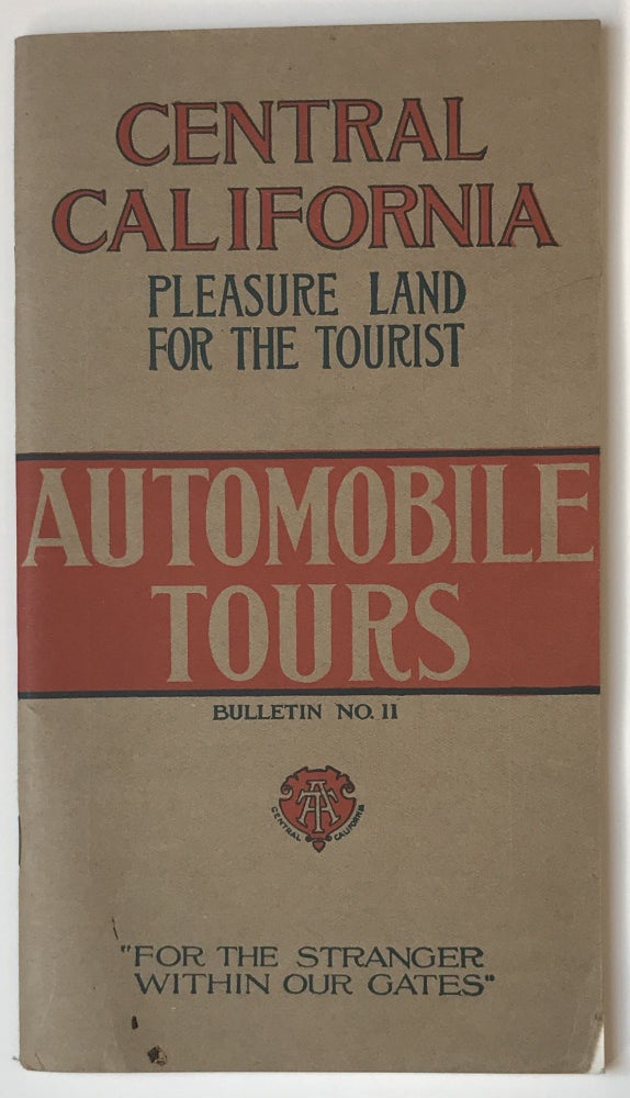 Item #947 Central California. Pleasure Land for the Tourist. Automobile Tours "for the Stranger Within Our Gates" California.
