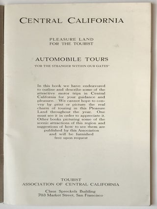 Central California. Pleasure Land for the Tourist. Automobile Tours "for the Stranger Within Our Gates"