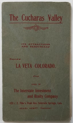 Item #956 The Cucharas Valley. Its Attractions and Resources. Near La Veta Colorado [cover...
